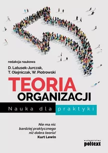 TEORIA ORGANIZACJI NAUKA DLA PRAKTYKI Opracowanie zbiorowe - Zarządzanie - miniaturka - grafika 1