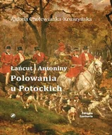 Historia świata - Polowania u Potockich. Łańcut i Antoniny - Aldona Cholewianka-Kruszyńska - miniaturka - grafika 1