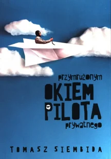 Awiator Przymrużonym okiem pilota prywatnego SIEMBIDA TOMASZ - Publicystyka - miniaturka - grafika 2