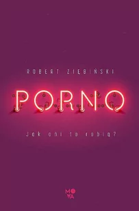 Porno Jak Oni Ro Robią$1240 Robert Ziębiński - Biografie i autobiografie - miniaturka - grafika 1