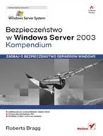 Systemy operacyjne i oprogramowanie - Bezpieczeństwo w Windows Server 2003. Kompendium - miniaturka - grafika 1