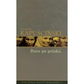 Felietony i reportaże - Busz po polsku - miniaturka - grafika 1