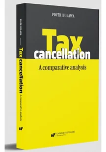 Tax cancellation: A comparative analysis - Obcojęzyczna literatura faktu i reportaż - miniaturka - grafika 2