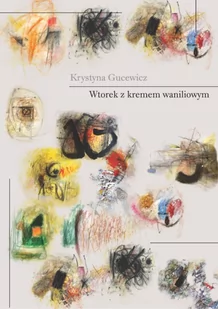 Melanż Wtorek z kremem waniliowym - Krystyna Gucewicz - Aforyzmy i sentencje - miniaturka - grafika 1