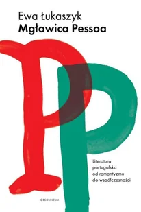 Ewa Łukaszyk Mgławica Pessoa Literatura portugalska od romantyzmu do współczesności - Poezja - miniaturka - grafika 1