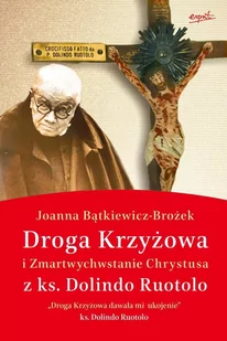 Joanna Bątkiewicz-Brożek Droga krzyżowa i Zmartwychwstanie z ks Dolindo Ruotolo - Religia i religioznawstwo - miniaturka - grafika 1