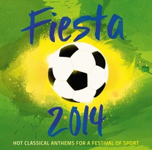 Fiesta 2014 Hot Classical Anthems For A Festival Of Sport CD) Universal Music Group - Składanki muzyczne - miniaturka - grafika 1