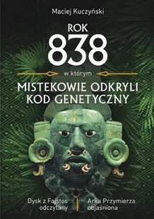 KOS Rok 838, w którym Mistekowie odkryli kod genetyczny - Maciej Kuczyński - Literatura popularno naukowa dla młodzieży - miniaturka - grafika 1