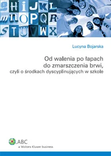 Od Walenia po Łapach do Zmarszczenia Brwi, czyli o Środkach Dyscyplinujących w Szkole - Ekonomia Od Walenia po Łapach do Zmarszczenia Brwi, czyli o Środkach Dyscyplinujących w Szkole - Ekonomia - miniaturka - grafika 1