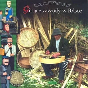 Ginące zawody w Polsce - Książki o kulturze i sztuce - miniaturka - grafika 1