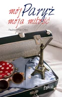 Felietony i reportaże - Mój Paryż, moja miłość - miniaturka - grafika 1