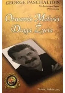 Otwarcie miłości Droga życia - Felietony i reportaże - miniaturka - grafika 1