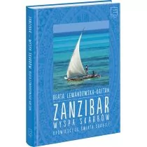 Zanzibar wyspa skarbów Opowieści ze świata suahili Beata Lewandowska - Felietony i reportaże - miniaturka - grafika 1