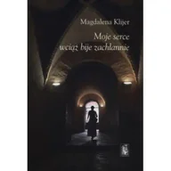 Poezja - Moje serce wciąż bije zachłannie - Magdalena Klijer - miniaturka - grafika 1