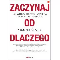 ZACZYNAJ OD DLACZEGO JAK WIELCY LIDERZY INSPIRUJĄ INNYCH DO DZIAŁANIA Simon Sinek - Psychologia - miniaturka - grafika 1