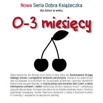 Nowa Seria Dobra Książeczka 0-3 miesięcy Starok Agnieszka - Książki edukacyjne - miniaturka - grafika 1