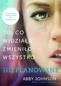 Felietony i reportaże - Unplanned nieplanowane To co zobaczyła zmieniło wszystko - miniaturka - grafika 1
