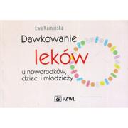 Książki medyczne - Dawkowanie leków u noworodków dzieci i młodzieży Ewa Kamińska - miniaturka - grafika 1