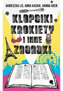 DLACZEMU Klopsiki, krokiety i inne zagadki - Agnieszka Lis, Anna Kasiuk, Hanna Greń - Kryminały - miniaturka - grafika 2