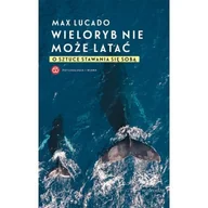 Religia i religioznawstwo - Wieloryb nie może latać - Max Lucado - oprawa miękka - miniaturka - grafika 1