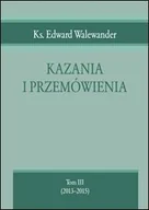 Religia i religioznawstwo - Kazania i przemówienia. Tom 3 (2013-2015) - miniaturka - grafika 1