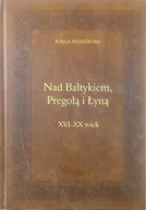 Historia świata - Nad Bałtykiem Pregołą i Łyną Księga Pamiątkowa - miniaturka - grafika 1