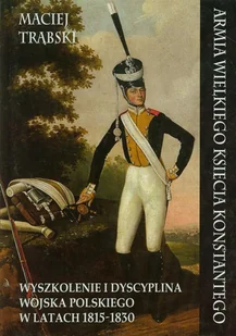 Napoleon V Maciej Trąbski Armia Wielkiego Księcia Konstantego - Historia świata - miniaturka - grafika 1