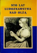 Książki o kulturze i sztuce - Sto lat ludoznawstwa nad Olzą - miniaturka - grafika 1