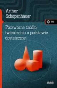 vis-a-vis Etiuda Poczwórne źródło twierdzenia o podstawie dostatecznej - Arthur Schopenhauer - Filozofia i socjologia - miniaturka - grafika 2