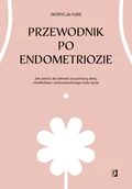 Poradniki hobbystyczne - Przewodnik po endometriozie. Jak wrócić do zdrowia za pomocą diety, mindfulness i zrównoważonego stylu życia - miniaturka - grafika 1