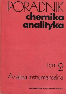 Poradnik chemika analityka Tom 2 - Analiza instrumentalna - Chemia - miniaturka - grafika 1