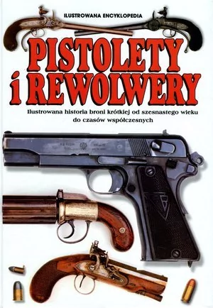 Frederick Myatt M.C. Pistolety i Rewolwery. Ilustrowana encyklopedia