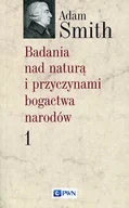 Polityka i politologia - Wydawnictwo Naukowe PWN Badania nad naturą i przyczynami bogactwa narodów Tom 1 - Adam Smith - miniaturka - grafika 1