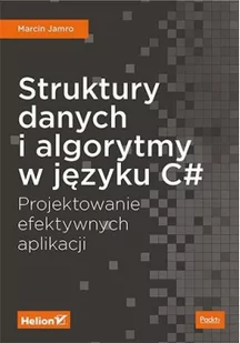 Struktury danych i algorytmy w języku C#. Projektowanie efektywnych aplikacji - Książki o programowaniu - miniaturka - grafika 3