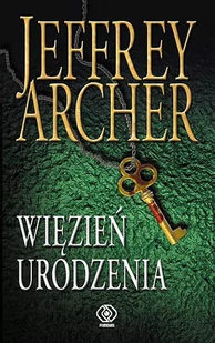 Rebis Jeffrey Archer Więzień urodzenia - Powieści sensacyjne Rebis Jeffrey Archer Więzień urodzenia - Powieści sensacyjne - miniaturka - grafika 2