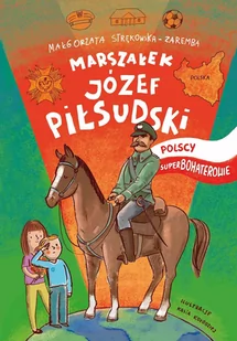 Marszałek Józef Piłsudski. Polscy superbohaterowie - E-booki dla dzieci i młodzieży - miniaturka - grafika 1