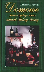 Domowe piwa, cydry, wina, nalewki, likiery, kremy - Napoje - miniaturka - grafika 1