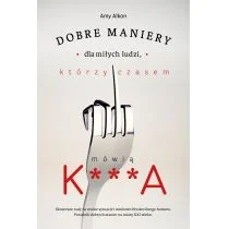 Dobre maniery dla miłych ludzi, którzy czasem mówią K***A - Rozwój osobisty - miniaturka - grafika 1
