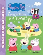 Powieści i opowiadania - zbiorowa Praca Świnka Peppa. Z przyjaciółmi jest super! - miniaturka - grafika 1