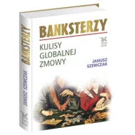 Felietony i reportaże - Biały Kruk Banksterzy Kulisy globalnej zmowy - janusz szewczak - miniaturka - grafika 1