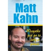 Psychologia - Biały Wiatr Wszystko jest po to, żeby ci pomóc - Matt Kahn - miniaturka - grafika 1