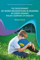 E-booki - języki obce - THE DEVELOPMENT OF WORD RECOGNITION IN READING IN LOWER PRIMARY POLISH LEARNERS OF ENGLISH - miniaturka - grafika 1