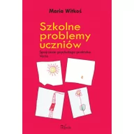 Pedagogika i dydaktyka - Szkolne problemy uczniów - Maria Witkoś - miniaturka - grafika 1