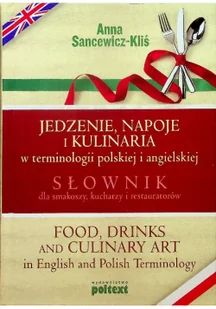 Poltext Jedzenie, napoje i kulinaria w terminologii polskiej i angielskiej - Anna Sancewicz-Kliś - Książki do nauki języka angielskiego - miniaturka - grafika 2
