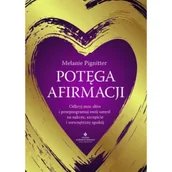 Poradniki hobbystyczne - Potęga afirmacji. Odkryj moc słów i przeprogramuj swój umysł na sukces, szczęście i wewnętrzny spokój - Melanie Pignitter - miniaturka - grafika 1