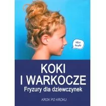 Peuple Alice, Dziarmaga-Czajkowska Agnieszka Koki i warkocze. Fryzury dla dziewczynek - Dom i ogród - miniaturka - grafika 1