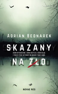 Skazany Na Zło Adrian Bednarek - Powieści sensacyjne Skazany Na Zło Adrian Bednarek - Powieści sensacyjne - miniaturka - grafika 1