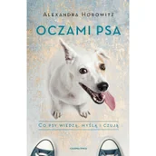 Poradniki hobbystyczne - Oczami Psa Co Psy Wiedzą Myślą I Czują Wyd 3 Alexandra Horowitz - miniaturka - grafika 1