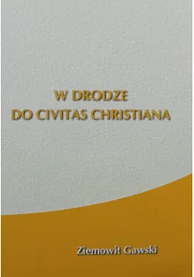 W drodze do Civitas Christiana - Religia i religioznawstwo - miniaturka - grafika 1