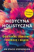 Zdrowie - poradniki - Medycyna holistyczna. Ozdyskaj zdrowie, energię i blask - miniaturka - grafika 1